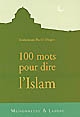 Cent mots pour dire l'Islam
