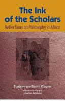 The ink of the scholars : reflections on philosophy in Africa