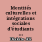 Identités culturelles et intégrations sociales d'étudiants immigrés africains