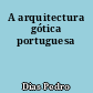 A arquitectura gótica portuguesa