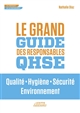 Le grand guide des responsables QHSE : qualité, hygiène, sécurité, environnement