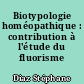 Biotypologie homéopathique : contribution à l'étude du fluorisme