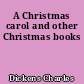 A Christmas carol and other Christmas books