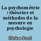 La psychométrie : théories et méthodes de la mesure en psychologie