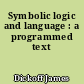 Symbolic logic and language : a programmed text