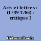 Arts et lettres : (1739-1766) : critique I