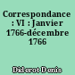 Correspondance : VI : Janvier 1766-décembre 1766