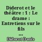 Diderot et le théâtre : 1 : Le drame : Entretiens sur le fils naturel (Dorval et moi) : suivi de Discours sur la poésie dramatique