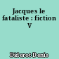 Jacques le fataliste : fiction V