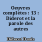 Oeuvres complètes : 13 : Diderot et la parole des autres