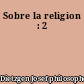 Sobre la religion : 2