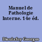 Manuel de Pathologie Interne. 14e éd.