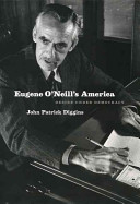 Eugene O'Neill's America : desire under democracy