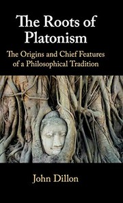 The roots of Platonism : the origins and chief features of a philosophical tradition