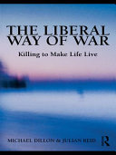 The Liberal Way of War : Killing to Make Life Live