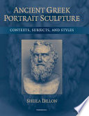 Ancient Greek portrait sculpture : contexts, subjects, and styles