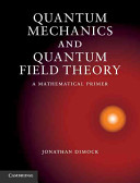 Quantum mechanics and quantum field theory : a mathematical primer