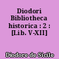 Diodori Bibliotheca historica : 2 : [Lib. V-XII]