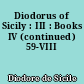 Diodorus of Sicily : III : Books IV (continued) 59-VIII