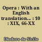 Opera : With an English translation... : 10 : XIX, 66-XX