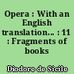Opera : With an English translation... : 11 : Fragments of books XXI-XXXII