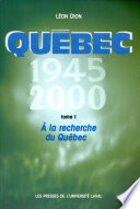 Québec 1945-2000 : Tome I : A la recherche du Québec