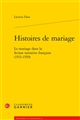 Histoires de mariage : le mariage dans la fiction narrative française, 1515-1559