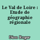 Le Val de Loire : Etude de géographie régionale