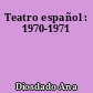 Teatro español : 1970-1971