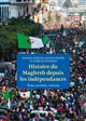 Histoire du Maghreb depuis les indépendances : états, sociétés, cultures