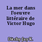 La mer dans l'oeuvre littéraire de Victor Hugo