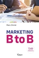 Marketing B to B : 92 outils pour prendre 18 décisions clés