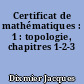 Certificat de mathématiques : 1 : topologie, chapitres 1-2-3
