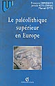 Le Paléolithique supérieur en Europe
