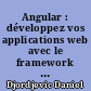 Angular : développez vos applications web avec le framework JavaScript de Google