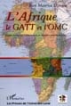 L'Afrique, le GATT et l'OMC : entre territoires douaniers et régions commerciales