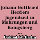 Johann Gottfried Herders Jugendzeit in Mohrungen und Königsberg : 1744-1764