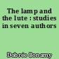 The lamp and the lute : studies in seven authors