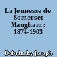 La Jeunesse de Somerset Maugham : 1874-1903