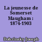 La jeunesse de Somerset Maugham : 1874-1903