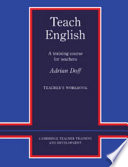 Teach English : a training course for teachers : teacher's workbook