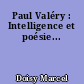 Paul Valéry : Intelligence et poésie...