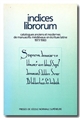 Indices librorum : [1] : 1977-1983 : catalogues anciens et modernes de manuscrits médiévaux en écriture latine : sept ans de bibliographie