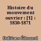 Histoire du mouvement ouvrier : [1] : 1830-1871