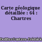 Carte géologique détaillée : 64 : Chartres