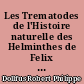 Les Trematodes de l'Histoire naturelle des Helminthes de Felix Dujardin : 1845 : 3