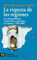 La riqueza de las regiones : las desigualdades económicas regionales en España, 1700-2000