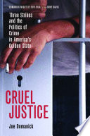 Cruel justice : three strikes and the politics of crime in America's golden state