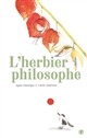 L'herbier philosophe : "L'homme regarde la fleur; La fleur sourit"