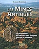 Les mines antiques : la production des métaux aux époques grecque et romaine